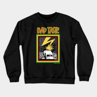 BAD TASTE! Crewneck Sweatshirt